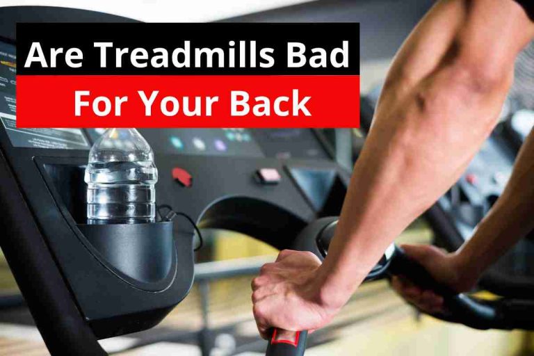 Are Treadmills Bad For Your Back(Treadmill Pros & Cons)2024