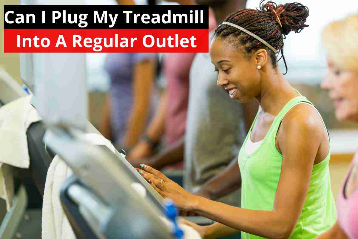 Can I Plug My Treadmill Into A Regular Outlet? PostureInfoHub