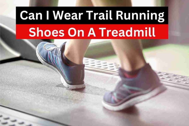 Can I Wear Trail Indoor Running Shoes On A Treadmill 2024