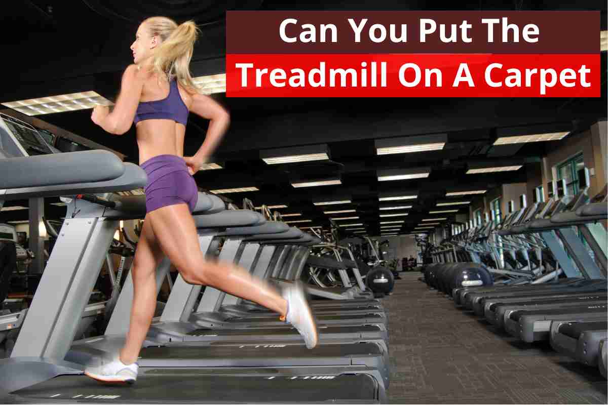 Can You Put The Treadmill On A Carpet