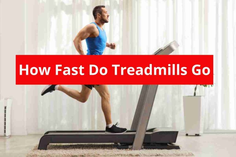 How Fast Do Treadmills Go(Average Treadmill Pace Chart)2024