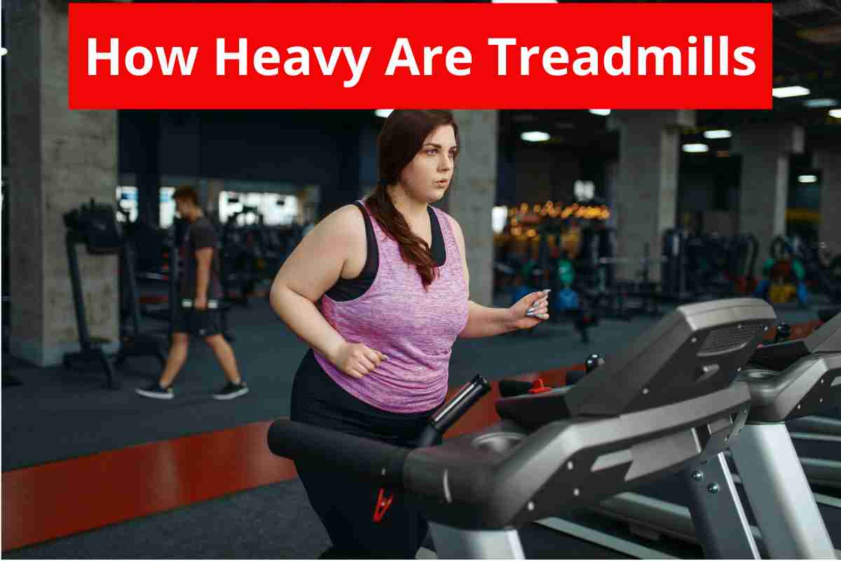 How Heavy Are Treadmills