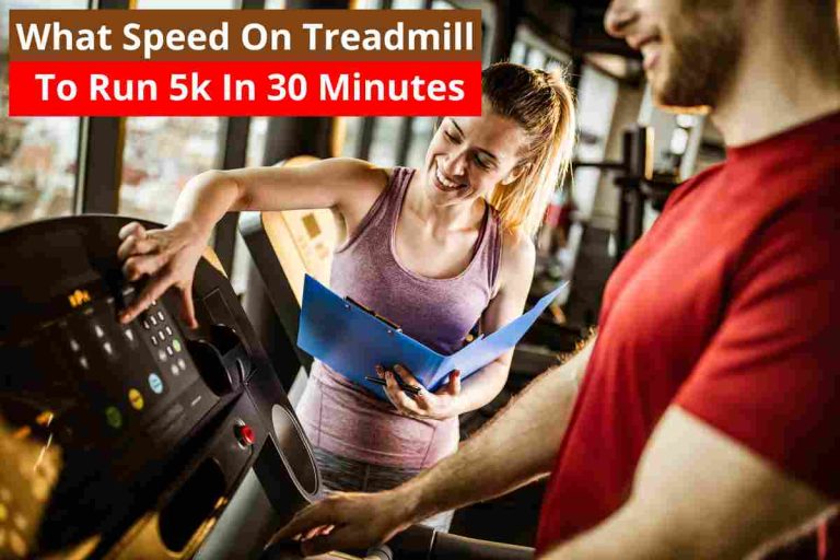 What Speed On The Treadmill Runs 5k In 30 Minutes Guide 2024