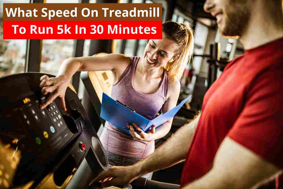 What Speed On Treadmill To Run 5k In 30 Minutes