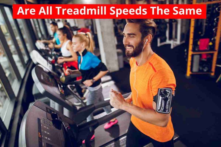 Are All Treadmill Speeds The Same(Different Brands Pace)2024