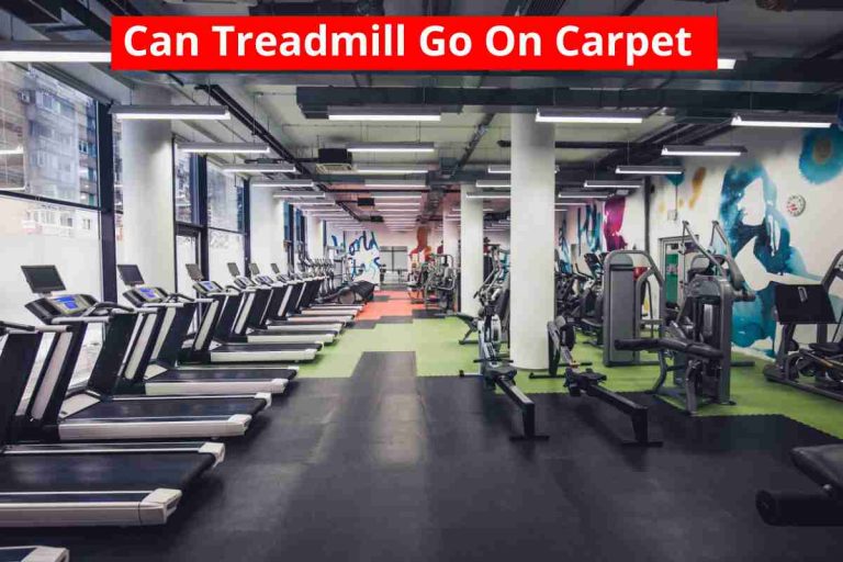 Can Treadmill Go On Carpet(Treadmill Can Put On Carpet)2024