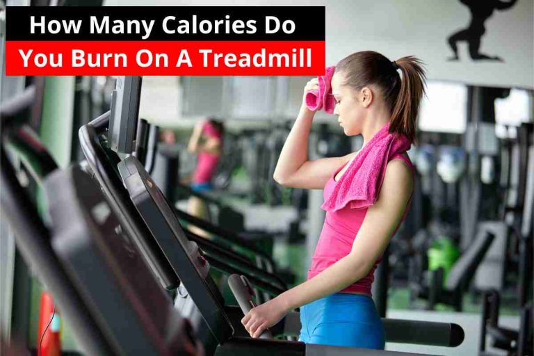 How Many Calories Do You Burn On A Treadmill(Weigh Loss)2024