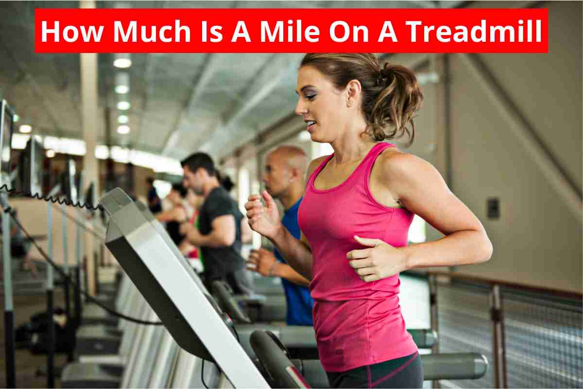 How Much Is A Mile On A Treadmill