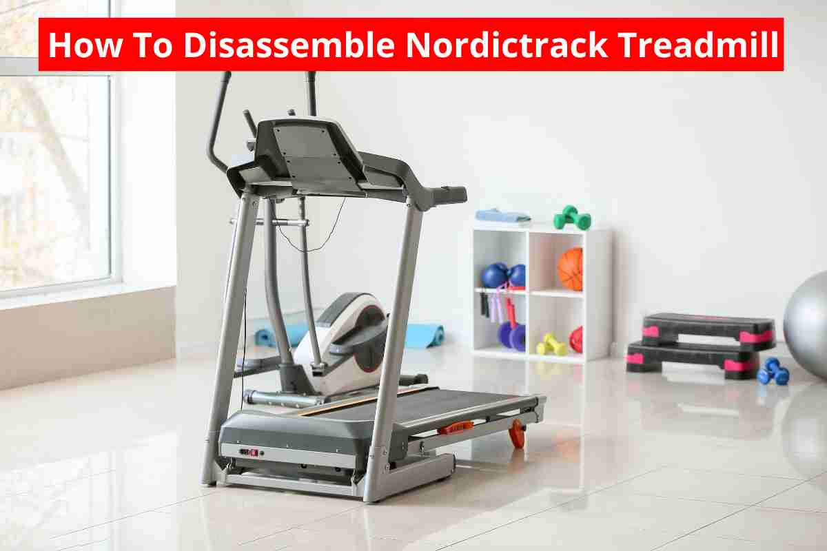 How To Disassemble Nordictrack Treadmill
