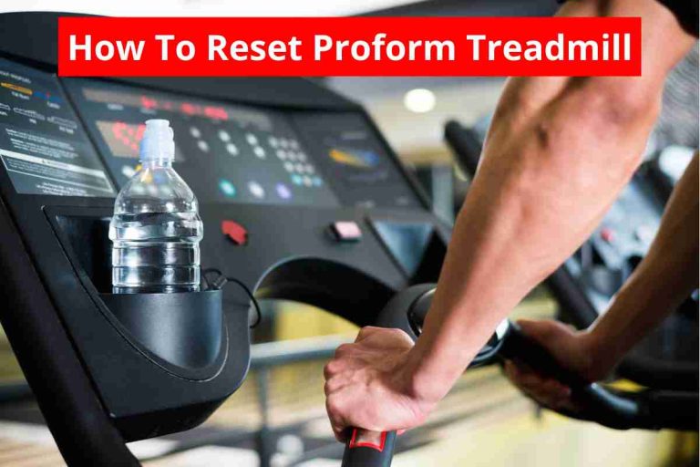 How To Reset Proform Treadmill(How To Turn On Treadmill)2024