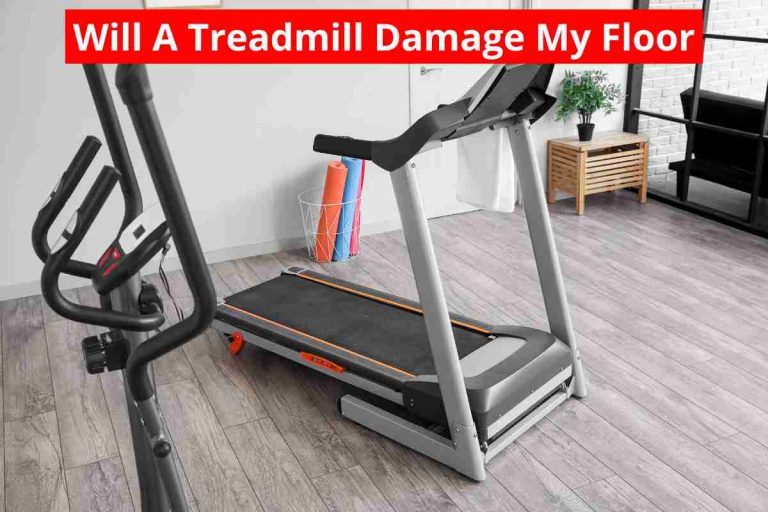 Will A Treadmill Damage My Floor(Mats Can Protect Floor)2024