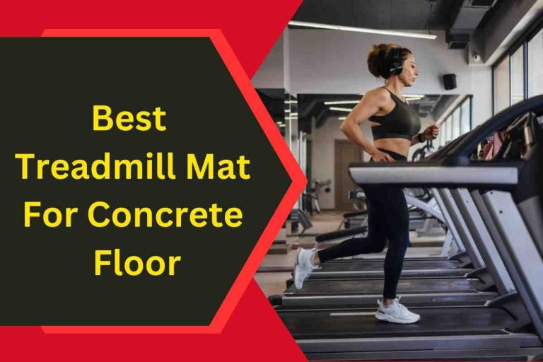 Best Treadmill Mat For Concrete Floor(Shock Absorbing)2024