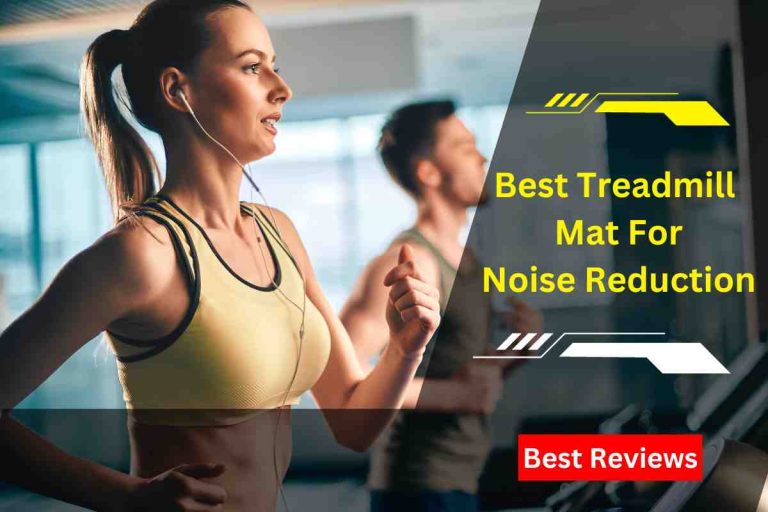 Best Treadmill Mat For Noise Reduction(Sound Proof Mat)2024