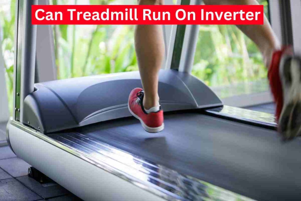 Can Treadmill Run On Inverter