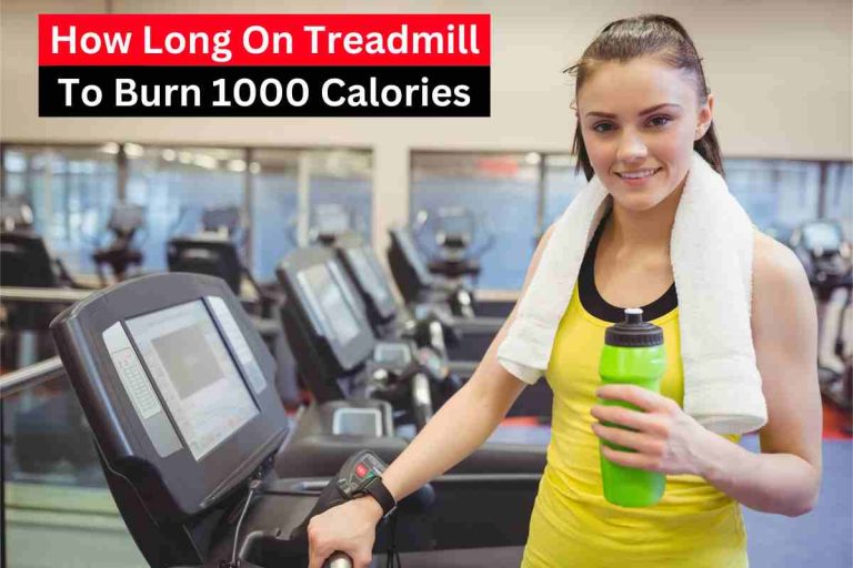 How Long On Treadmill To Burn 1000 Calories(Weight Loss)2024