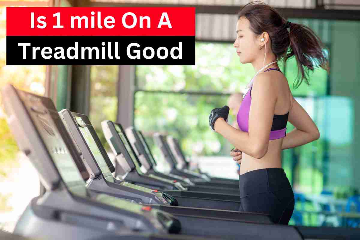 Is 1 mile on a Treadmill Good