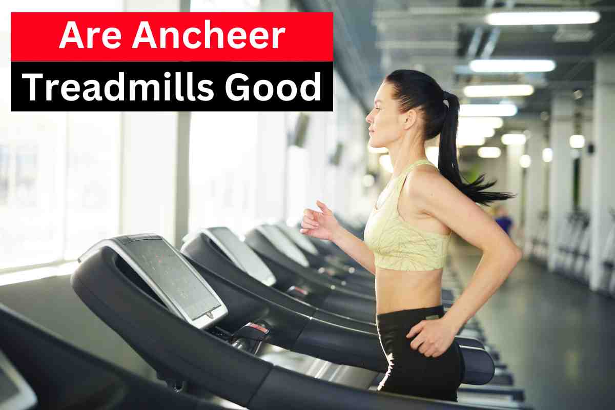 are ancheer treadmills good