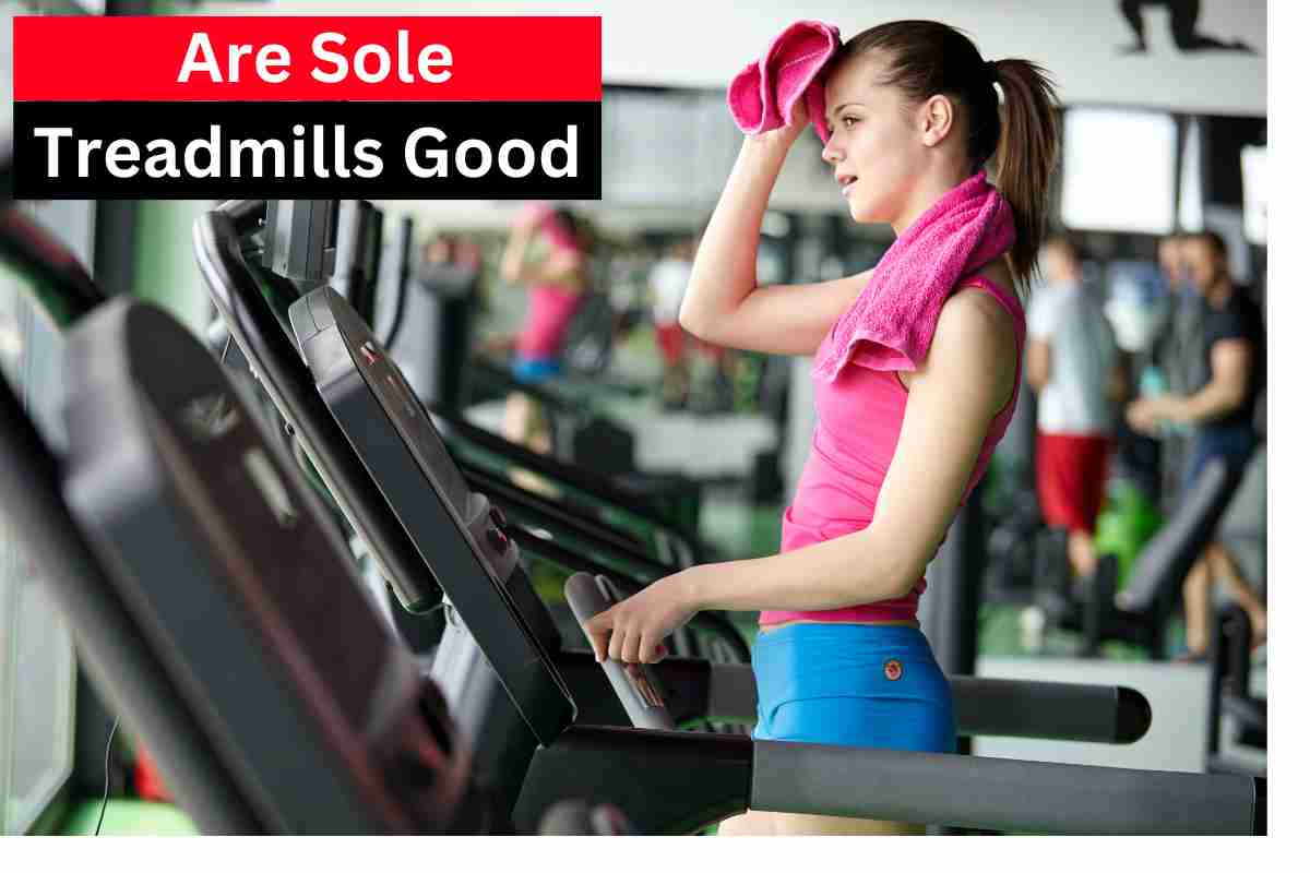 are sole treadmills good